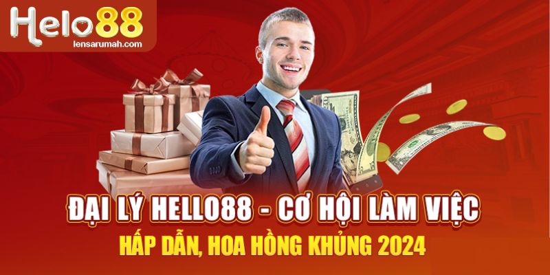 Vai trò đại lý HELLO88 mang đến cơ hội kiếm tiền khủng