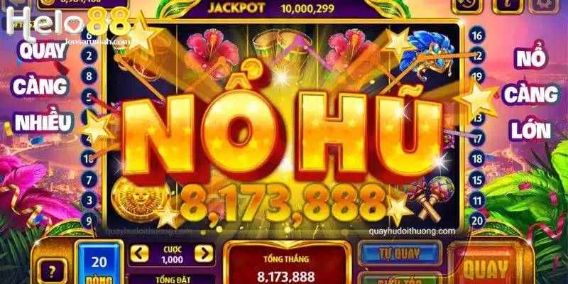 Chia Sẻ 7 Mẹo Quay Nổ Hũ Dễ Trúng Jackpot Lớn Tại Hello88