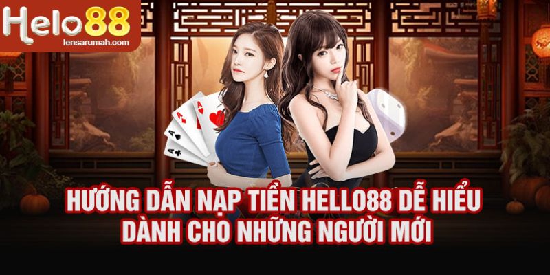 Hướng dẫn nạp tiền HELLO88 dễ hiểu dành cho người mới