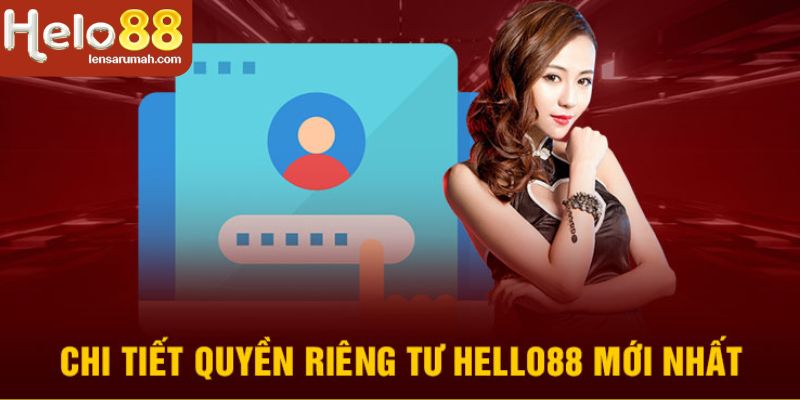 Những quy định chi tiết về quyền riêng tư khi tham gia HELLO88