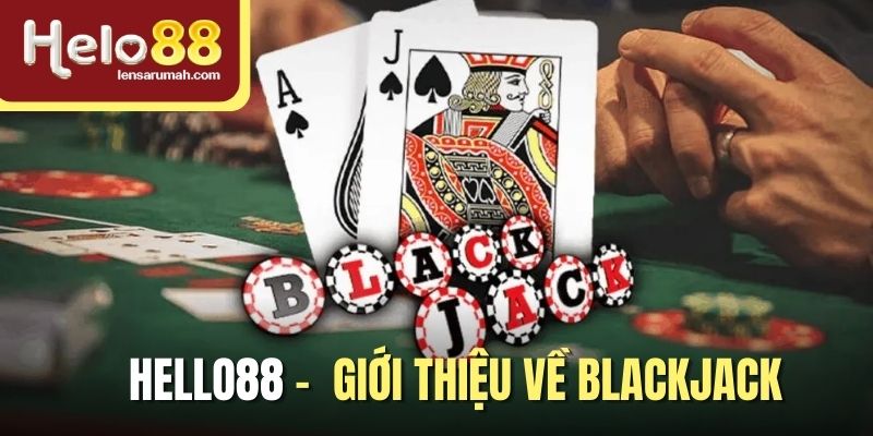 Blackjack là một game bài thú vị rất được yêu thích cả online và offline